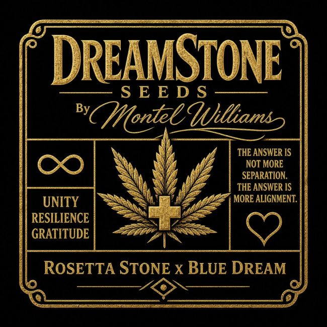 A square black label or packaging design with ornate gold border details and gold text reading 'Dreamstone Seeds by Montel Williams,' featuring a central cannabis leaf with a cross emblem and additional text including 'Unity Resilience Gratitude' and 'Rosetta Stone x Blue Dream.'.