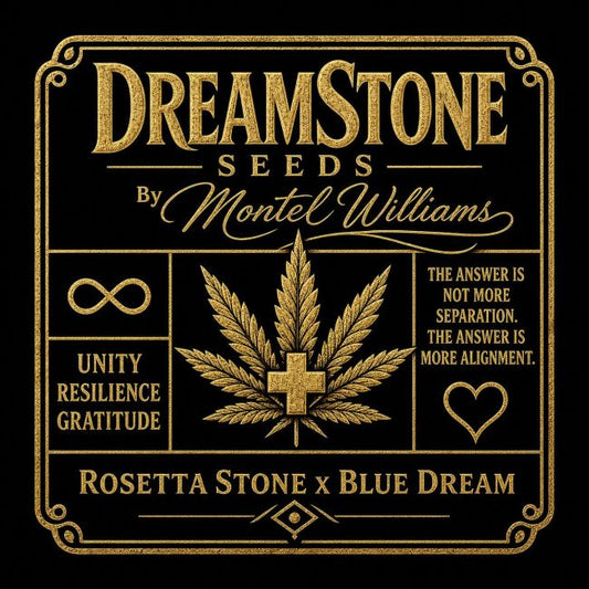 A square black label or packaging design with ornate gold border details and gold text reading 'Dreamstone Seeds by Montel Williams,' featuring a central cannabis leaf with a cross emblem and additional text including 'Unity Resilience Gratitude' and 'Rosetta Stone x Blue Dream.'.